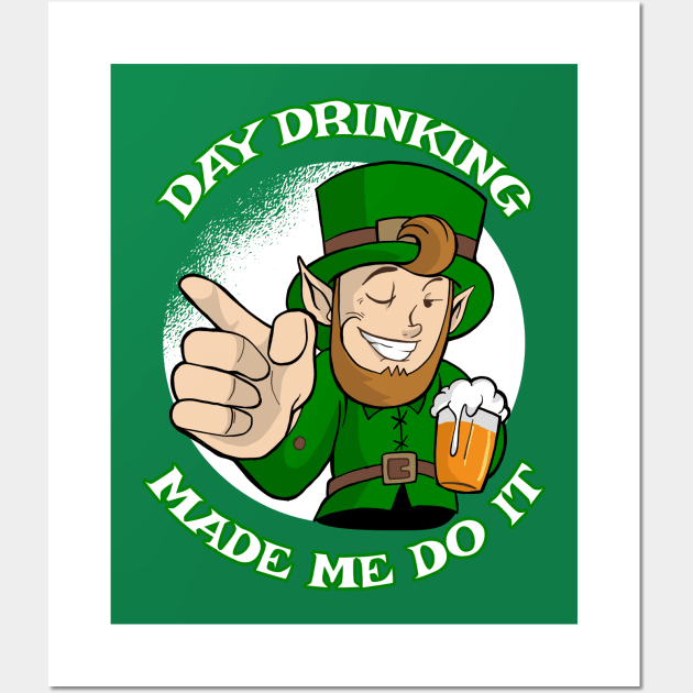 Day Drinking Made Me Do It Funny St Patricks Day Saying Wall Art by PlimPlom